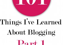 101 Things I’ve Learned About Blogging: Part 1